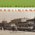 Beroliniana. Mit 35 historischen Fotos von Günther Beyer und einer Nachbemerkung von Sebastian Kleinschmidt
Walter Benjamin
€ 6,00 Beroliniana. Mit 35 historischen Fotos von Günther Beyer und einer Nachbemerkung von Sebastian Kleinschmidt
Walter Benjamin
€ 6,00