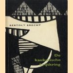 De Kaukasische krijtkring
Bertolt Brecht
€ 5,00 De Kaukasische krijtkring
Bertolt Brecht
€ 5,00