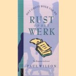 Het grote boek van de rust op het werk door Paul Wilson