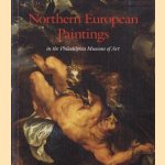 Northern European Paintings In The Philadelphia Museum Of Art. From the Sixteenth Through the Nineteenth Century door Peter C. Sutton