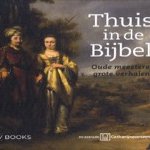 Thuis in de Bijbel. Oude meesters, grote verhalen door A.J. van den Berg e.a.