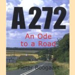A272: an Ode to a Road
Pieter Boogaart
€ 7,50 A272: an Ode to a Road
Pieter Boogaart
€ 7,50