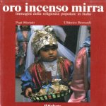 Religiosità popolare in Italia. Oro incenso e mirra
Pepi Merisio e.a.
€ 5,50 Religiosità popolare in Italia. Oro incenso e mirra
Pepi Merisio e.a.
€ 5,50