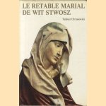 Le Retable Maria de Wit Stwosz
Tadeusz Chrzanowski
€ 5,50