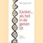 Kanker....als het in de genen zit. Patienten, onderzoekers en artsen aan het woord over genen en 'fout' DNA
Anja Krabben e.a.
€ 5,00