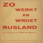 Zo werkt en wroet Rusland. Rapport samengesteld naar aanleiding van de russische spionnage in Canada in 1946 door Henri de Greeve pr.