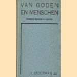 Van goden en menschen : oude verhalen uit een oud land voor de hoogste klassen der Holl. Chineesche scholen. Deel 1 en 2 in één band door J. Moerman