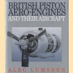 British Piston Aero-Engines and Their Aircraft door Alec Lumsden