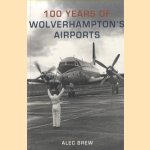 100 Years of Wolverhampton's Airports door Alec Brew