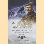 With a Smile and a Wave. The Life of Captain Aidan Liddell VC,MC
Peter Daybell
€ 12,50 With a Smile and a Wave. The Life of Captain Aidan Liddell VC,MC
Peter Daybell
€ 12,50