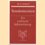 Tessalonicenzen. Een praktische bijbelverkalring door Dr. E. Verhoef