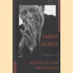 Bevochten vrijheid. Memoires
Hans Kung
€ 5,50 Bevochten vrijheid. Memoires
Hans Kung
€ 5,50