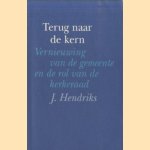 Terug naar de kern. Vernieuwing van de gemeente en de rol van de kerkeraad
J. Hendriks
€ 5,00