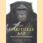 De Spirituele Aap. Waarom we in God geloven
Barbara King
€ 5,00 De Spirituele Aap. Waarom we in God geloven
Barbara King
€ 5,00