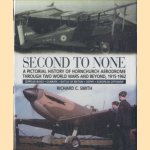 Second to None. A Pictorial History Of Hornchurch Aerodrome Through Two World Wars And Beyond, 1915 - 1962 door Richard Smith
