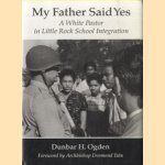 My Father Said Yes. A White Pastor in Little Rock School Integration
Dunbar H. Ogden
€ 12,50 My Father Said Yes. A White Pastor in Little Rock School Integration
Dunbar H. Ogden
€ 12,50
