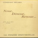 Noue, Denoue, Renoue
Constant Regard
€ 10,00 Noue, Denoue, Renoue
Constant Regard
€ 10,00