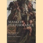 Masked Performance: The Play of Self and Other in Ritual and Theater door John Emigh