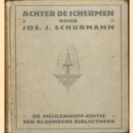 Achter de schermen. Belangrijke merkwaardigheden en herinneringen van den impressario Jos. J. Schürmann door Jos J. Schürmann