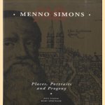 Menno Simons. Places, Portraits and Progeny door Piet Visser e.a.