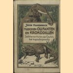 Tusschen olifanten en krokodillen. Jachtavonturen op Ceylon, het tropische paradijs
John Hagenbeck
€ 8,00 Tusschen olifanten en krokodillen. Jachtavonturen op Ceylon, het tropische paradijs
John Hagenbeck
€ 8,00