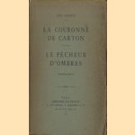 La couronne de carton - Le pêcheur d'ombres. Troisieme édition
Jean Sarment
€ 10,00 La couronne de carton - Le pêcheur d'ombres. Troisieme édition
Jean Sarment
€ 10,00