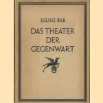 Das Theater der Gegenwart
Julius Bab
€ 11,00
