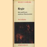 Regie. Idee und Praxis moderner Theaterarbeit. Ein Leitfaden door Helmut Schwarz