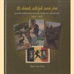 Ik Denk Altijd Aan Jou. Prentbriefkaarten tussen front en thuisfront 1914 - 1918
Hans van Lith
€ 10,00