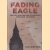 Fading Eagle. Politics and Decline of Britain's Post-war Air Force door Ian Watson