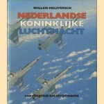 Nederlandse koninklijke luchtmacht. Van vliegclub tot strijdmacht door Willem Helfferich