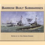 Barrow Built Submarines door Barrie Downer