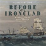 Before the Ironclad. Warship Design and Development 1815 - 1860
David K. Brown
€ 25,00