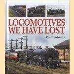 Locomotives We Have Lost
Will Adams
€ 20,00