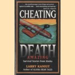 Cheating Death. Amazing Survival Stories from Alaska
Larry Kaniut
€ 10,00