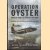 Operation Oyster. WW II's Forgotten Raid. The Daring Low Level Attack on the Philips Radio Works door Kees Rijken e.a.