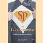 The Superpromoter. The Power of Enthusiasm door Rijn Vogelaar