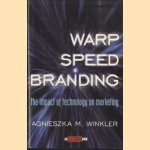 Warp-speed Branding. The Impact of Technology on Marketing door A.M. Winkler