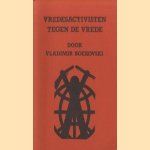 Vredesactivisten tegen de vrede
Vladimir Boekovski
€ 8,00 Vredesactivisten tegen de vrede
Vladimir Boekovski
€ 8,00