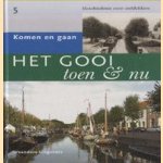 Het Gooi toen en nu, deel 5: Komen en gaan. Geschiedenis voor ontdekkers door Egbert Pelgrim