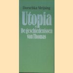 Utopia of De geschiedenissen van Thomas
Doeschka Meijsing
€ 5,00 Utopia of De geschiedenissen van Thomas
Doeschka Meijsing
€ 5,00