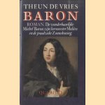 Baron. De wonderbaarlijke Michel Baron, zijn leermeester Molière en de praalzieke Zonnekoning: roman
Theun de Vries
€ 10,00 Baron. De wonderbaarlijke Michel Baron, zijn leermeester Molière en de praalzieke Zonnekoning: roman
Theun de Vries
€ 10,00
