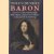 Baron. De wonderbaarlijke Michel Baron, zijn leermeester Molière en de praalzieke Zonnekoning: roman door Theun de Vries