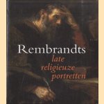 Rembrandts late religieuze portretten door Arthur K. - a.o. Wheelock Jr.