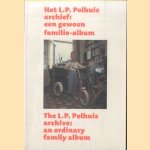 Het L.P. Polhuis archief: een gewoon familie-album / The L.P. Polhuis archive: an ordinary family album door Frits Gierstberg e.a.