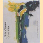 Jerry Zeniuk. Oil and water door Dieter Schwarz e.a.