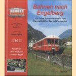 Bahnen nach Engelberg. 100 Jahre Schienenverkehr vom Vierwaldstätter See ins Klosterdorf
Peter Berger e.a.
€ 50,00