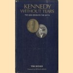 Kennedy without tears. The man beneath the myth door Tom Wicker