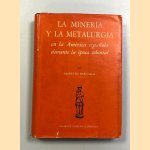 La minería y la metalurgia en la América Española durante la época colonial
Modesto Bargallo
€ 120,00