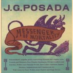 J.G. Posada. Messenger of Mortality door Julian Rothenstein